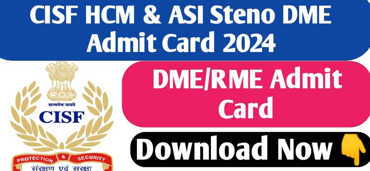 CISF ASI / STENO 2022 DME Admit Card