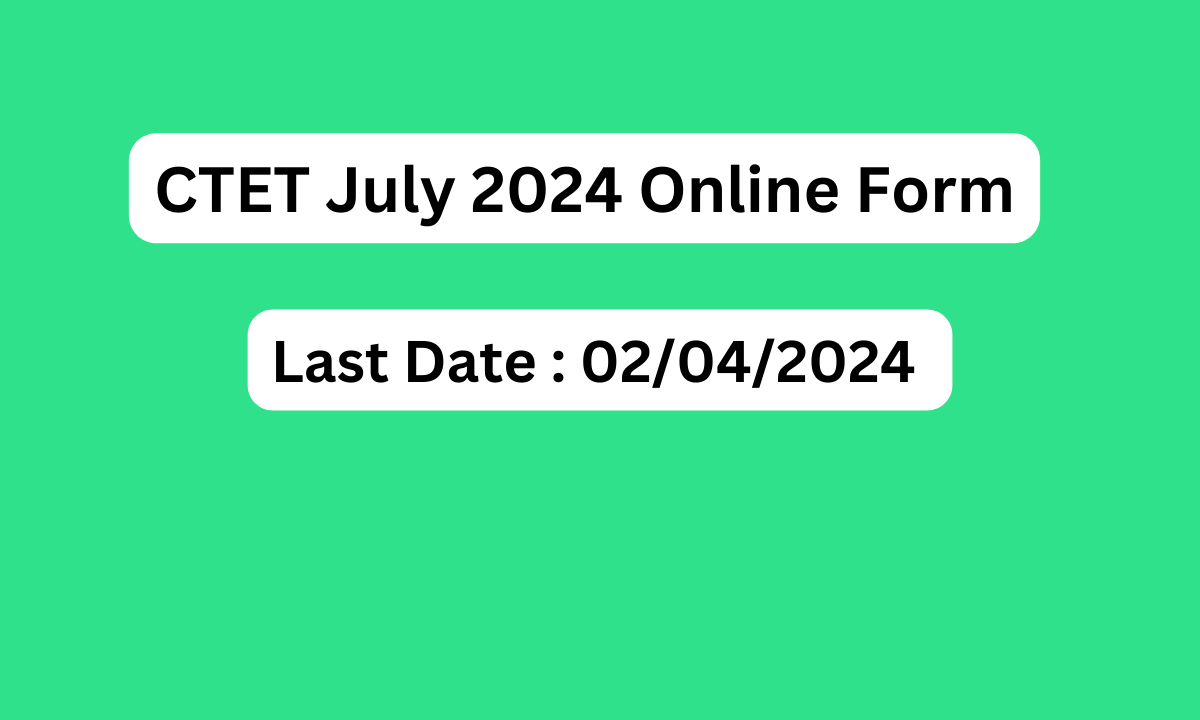 CTET July 2024 Online Form